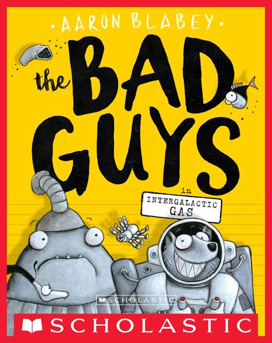 The Bad Guys in Intergalactic Gas (The Bad Guys #5) - Aaron Blabey - ebook