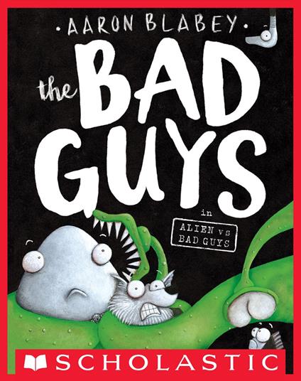 The Bad Guys in Alien vs Bad Guys (The Bad Guys #6) - Aaron Blabey - ebook