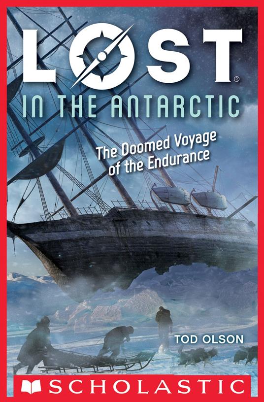 Lost in the Antarctic: The Doomed Voyage of the Endurance (Lost #4) - Tod Olson - ebook