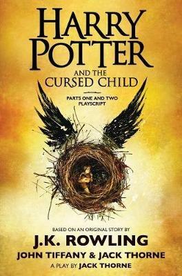 Harry Potter and the Cursed Child, Parts One and Two: The Official Playscript of the Original West End Production: The Official Script Book of the Original West End Production - J K Rowling,Jack Thorne,John Tiffany - cover