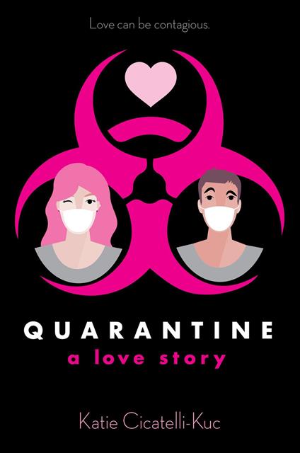 Quarantine: A Love Story - Katie Cicatelli-Kuc - ebook