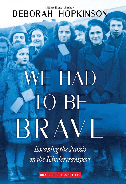 We Had to Be Brave: Escaping the Nazis on the Kindertransport (Scholastic Focus) - Deborah Hopkinson - ebook
