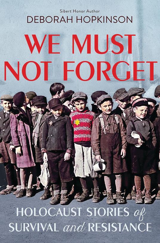 We Must Not Forget: Holocaust Stories of Survival and Resistance (Scholastic Focus) - Deborah Hopkinson - ebook