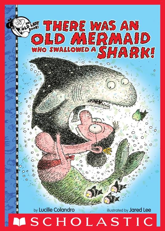 There Was an Old Mermaid Who Swallowed a Shark! - Lucille Colandro,Jared Lee - ebook