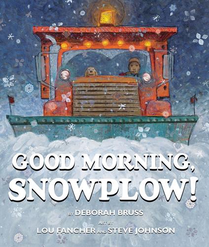 Good Morning, Snowplow! - Deborah Bruss,Lou Fancher,Steve Johnson - ebook