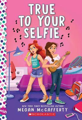 True to Your Selfie: A Wish Novel - Megan McCafferty - cover