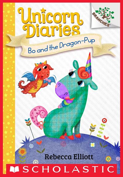 Bo and the Dragon-Pup: A Branches Book (Unicorn Diaries #2) - Rebecca Elliott - ebook