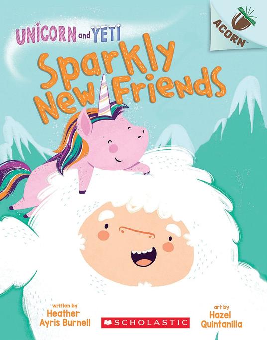 Sparkly New Friends: An Acorn Book (Unicorn and Yeti #1) - Heather Ayris Burnell,Hazel Quintanilla - ebook