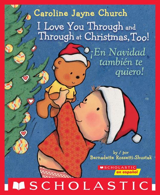 I Love You Through and Through at Christmas, Too! / ¡En Navidad también te quiero! (Scholastic Bilingual) - Bernadette Rossetti-Shustak,Caroline Jayne Church - ebook