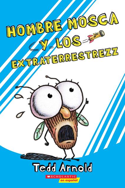 Hombre Mosca y los extraterrestrezz (Fly Guy and the Alienzz) - Tedd Arnold - ebook