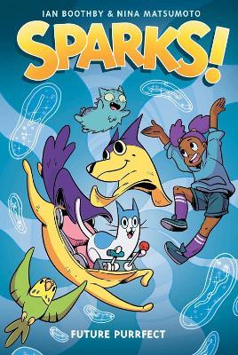 Sparks: Future Purrfect: A Graphic Novel (Sparks! #3) - Ian Boothby - cover
