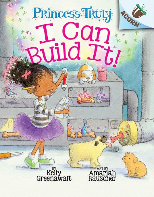 I Can Build It!: An Acorn Book (Princess Truly #3) - Kelly Greenawalt,Amariah Rauscher - ebook