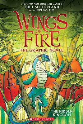The Hidden Kingdom (Wings of Fire Graphic Novel #3) - Tui T. Sutherland - cover