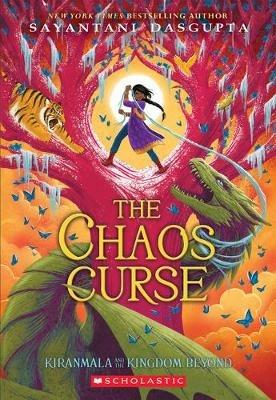 The Chaos Curse (Kiranmala and the Kingdom Beyond #3): Volume 3 - Sayantani DasGupta - cover