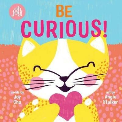 Be Curious (an Oh Joy! Story) - Joy Cho - cover