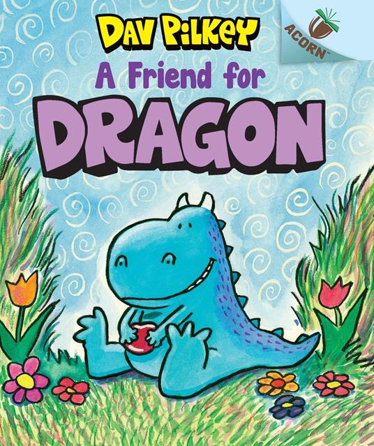 A Friend for Dragon: An Acorn Book (Dragon #1): From the Creator of Dog Man - Dav Pilkey - ebook