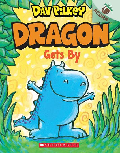 Dragon Gets By: An Acorn Book (Dragon #3): From the Creator of Dog Man - Dav Pilkey - ebook