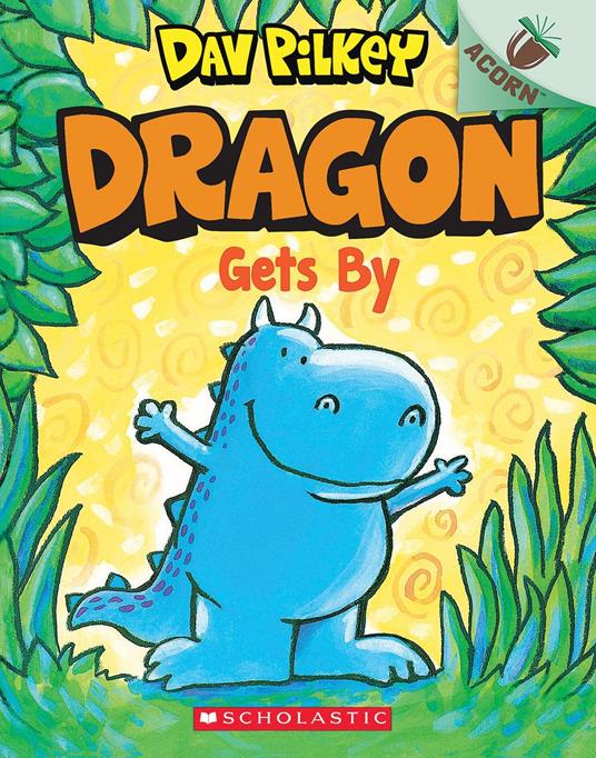 Dragon Gets By: An Acorn Book (Dragon #3): From the Creator of Dog Man - Dav Pilkey - ebook
