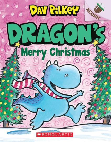 Dragon's Merry Christmas: An Acorn Book (Dragon #5): From the Creator of Dog Man - Dav Pilkey - ebook