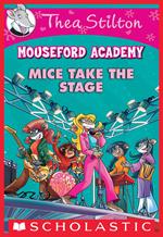 Mice Take the Stage (Thea Stilton Mouseford Academy #7)