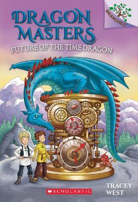 Future of the Time Dragon: A Branches Book (Dragon Masters #15): Volume 15 - Tracey West - cover