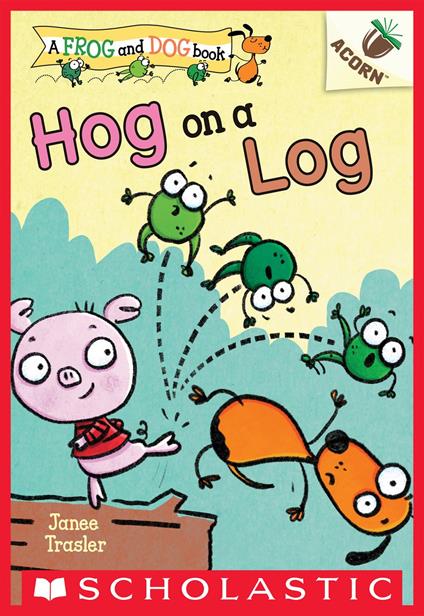 Hog on a Log: An Acorn Book (A Frog and Dog Book #3) - Janee Trasler - ebook