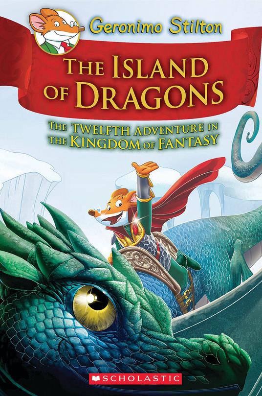 Island of Dragons (Geronimo Stilton and the Kingdom of Fantasy #12) - Geronimo Stilton - ebook