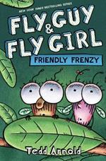 FLY GUY AND FLY GIRL: FRIENDLY FRENZY