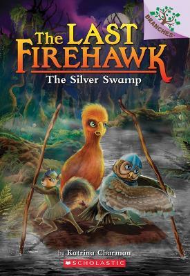 The Silver Swamp: A Branches Book (the Last Firehawk #8): Volume 8 - Katrina Charman - cover