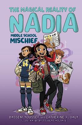 Middle School Mischief (the Magical Reality of Nadia #2) - Bassem Youssef,Catherine R Daly - cover