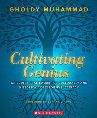 Cultivating Genius: An Equity Framework For Culturally and Historically Responsive Literacy - Gholdy Muhammad - cover