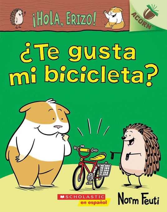 ¡Hola, Erizo! 1: ¿Te gusta mi bicicleta? (Do You Like My Bike?) - Norm Feuti - ebook