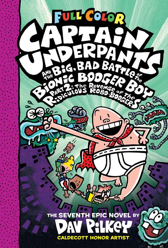 Captain Underpants and the Big, Bad Battle of the Bionic Booger Boy, Part 2: The Revenge of the Ridiculous Robo-Boogers: Color Edition (Captain Underpants #7): From the Creator of Dog Man - Dav Pilkey - ebook
