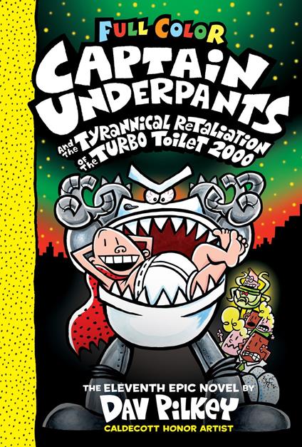 Captain Underpants and the Tyrannical Retaliation of the Turbo Toilet 2000: Color Edition (Captain Underpants #11): From the Creator of Dog Man - Dav Pilkey - ebook