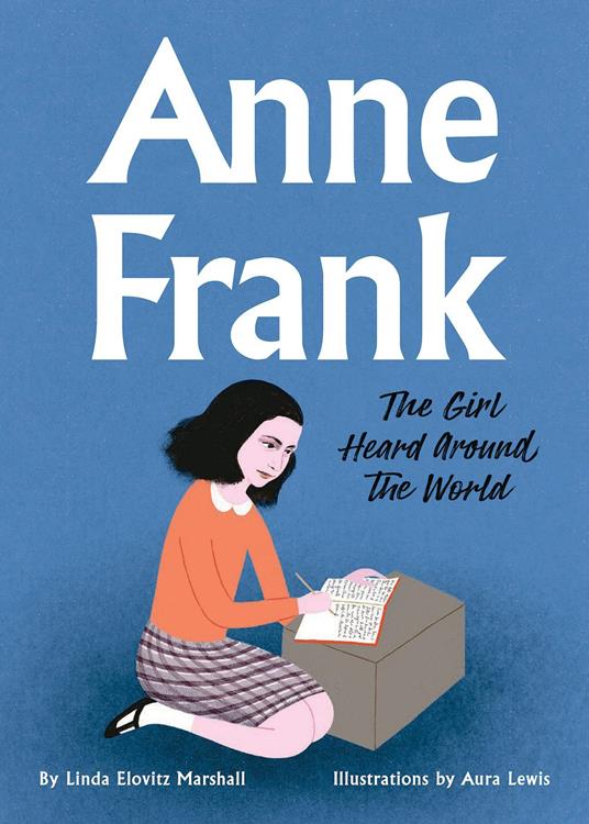 Anne Frank: The Girl Heard Around the World - Linda Elovitz Marshall,Aura Lewis - ebook