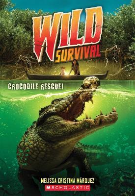 Crocodile Rescue! (Wild Survival #1), 1 - Melissa Cristina Marquez - cover