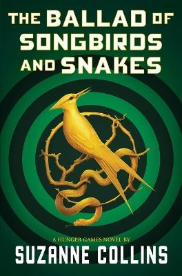 The Ballad of Songbirds and Snakes (a Hunger Games Novel) - Suzanne Collins - cover