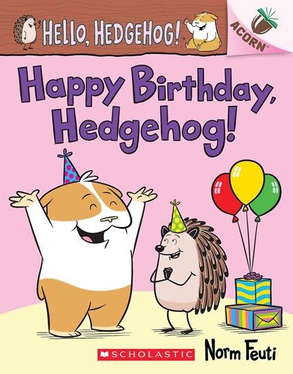 Happy Birthday, Hedgehog!: An Acorn Book (Hello, Hedgehog! #6) - Norm Feuti - ebook