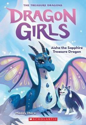 Aisha the Sapphire Treasure Dragon (Dragon Girls #5): Volume 5 - Maddy Mara - cover