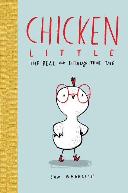 Chicken Little: The Real and Totally True Tale (The Real Chicken Little) - Sam Wedelich - ebook