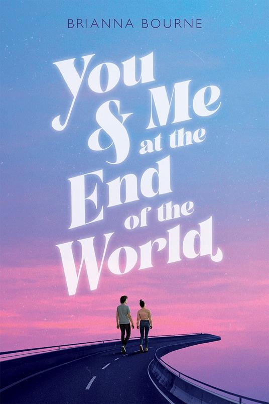 You & Me at the End of the World - Brianna Bourne - ebook