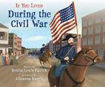 If You Lived During the Civil War