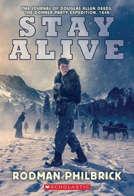 Stay Alive: The Journal of Douglas Allen Deeds, the Donner Party Expedition, 1846 - Rodman Philbrick - cover