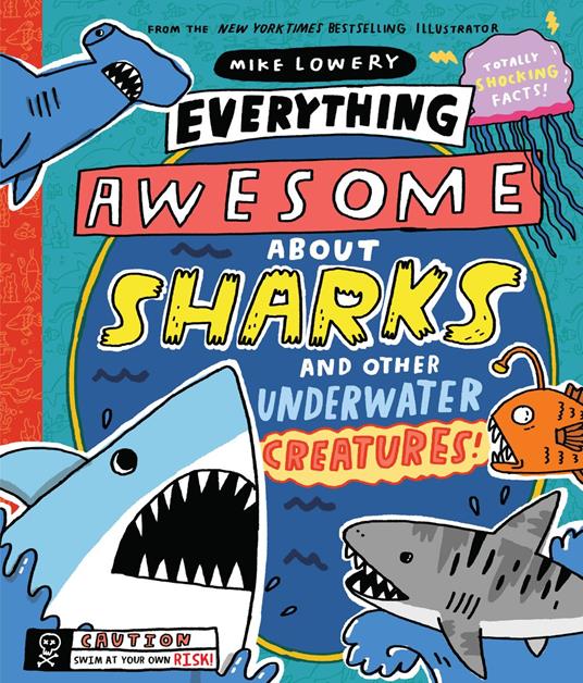 Everything Awesome About Sharks and Other Underwater Creatures! - Mike Lowery - ebook