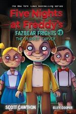The Puppet Carver (Five Nights at Freddy's: Fazbea    r Frights #9)