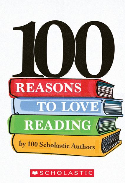 100 Reasons to Love Reading - Scholastic - ebook