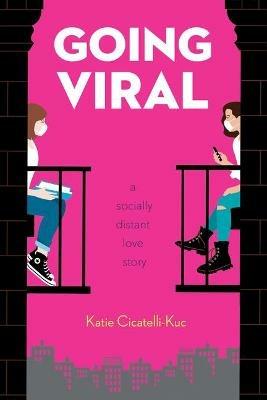 Going Viral: A Socially Distant Love Story - Katie Cicatelli-Kuc - cover