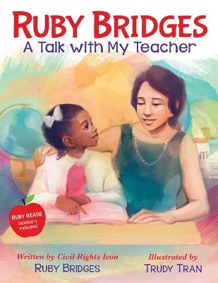 Ruby Bridges: A Talk with My Teacher - Ruby Bridges - cover