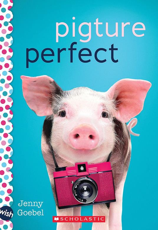 Pigture Perfect: A Wish Novel - Jenny Goebel - ebook