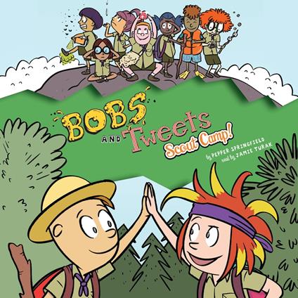 Scout Camp! (Bobs and Tweets #4)